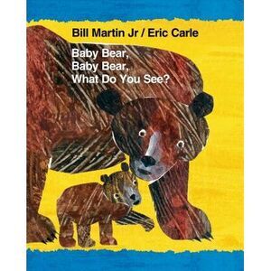 Baby Bear, Baby Bear, What Do You See? -- Bill Martin